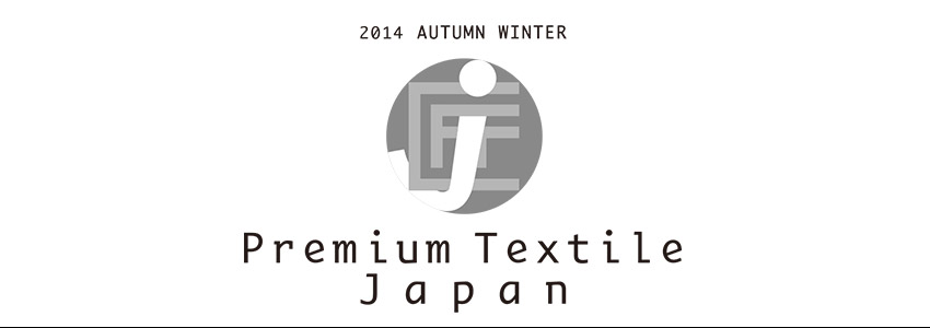 image_Premium Textile Japan 2014 Autumn/Winter