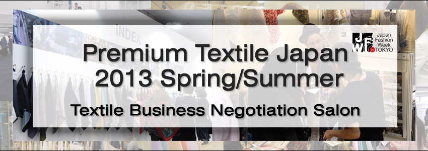 image_Premium Textile Japan 2013 Spring/Summer