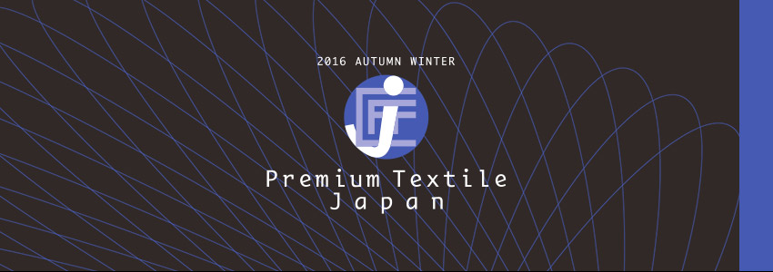 2016 A/W Premium Textile Japan