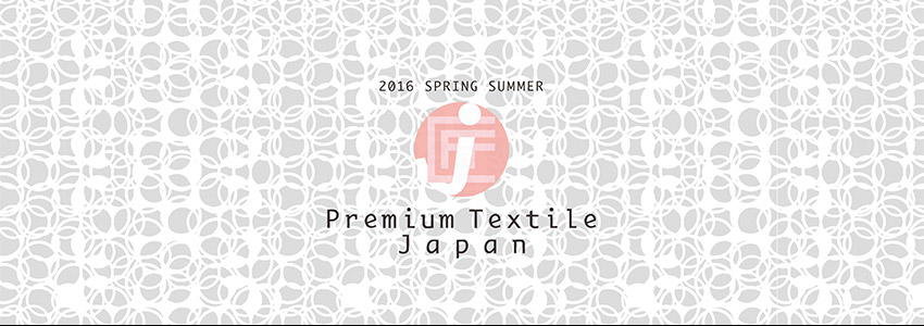 2016 S/S Premium Textile Japan