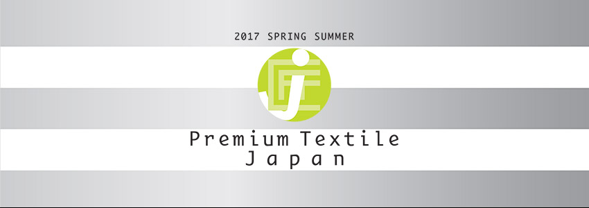 2017 S/S Premium Textile Japan